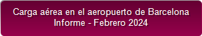 Carga a&eacute;rea en el aeropuerto de Barcelona
Informe - Febrero 2024